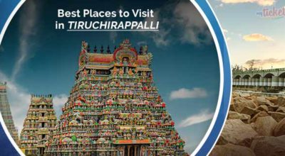 Places to Visit in Tiruchirappalli