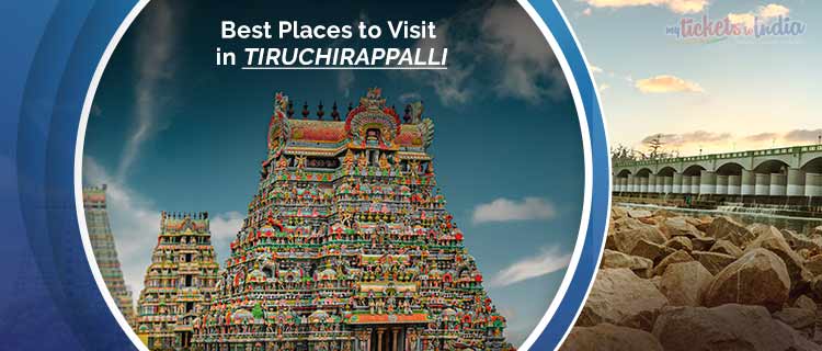 Places to Visit in Tiruchirappalli
