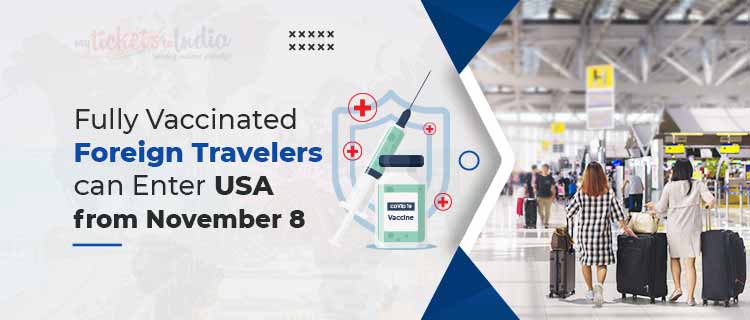 Fully Vaccinated Travelers Can Enter USA from November 8