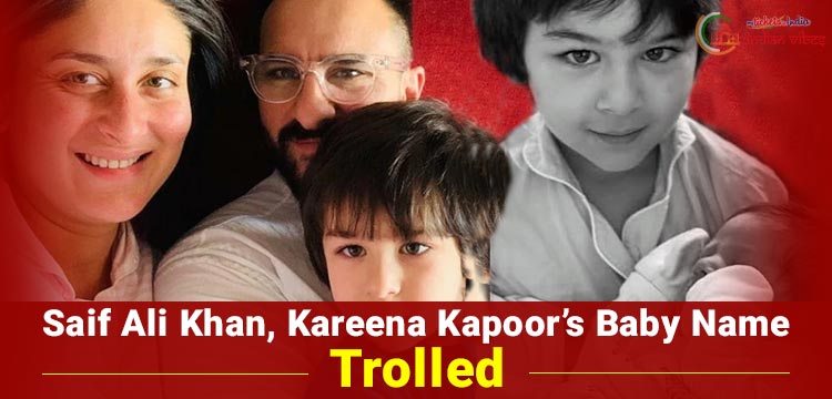 Saif Ali Khan, Kareena Kapoor Baby Name Trolled