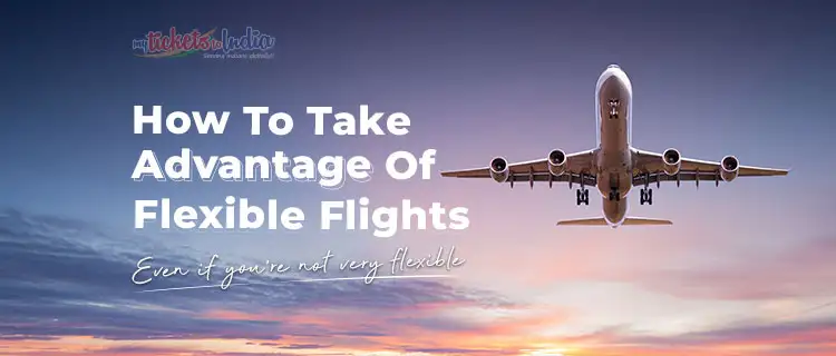 How To Take Advantage Of Flexible Flights