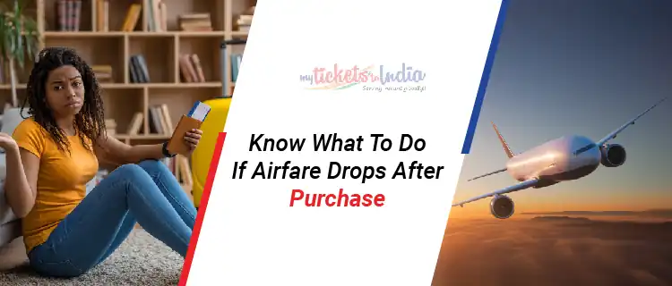 Know What To Do If Airfare Drops After Purchase