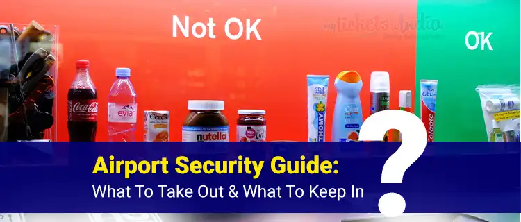 Airport Security Guide: What To Take Out & What To Keep In?