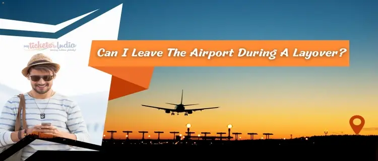 Can You Leave The Airport During A Layover